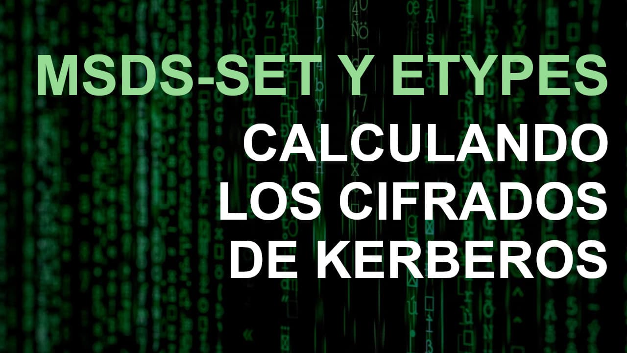 msDS-SupportedEncryptionTypes y etypes: Cómo calcular los cifrados de Kerberos