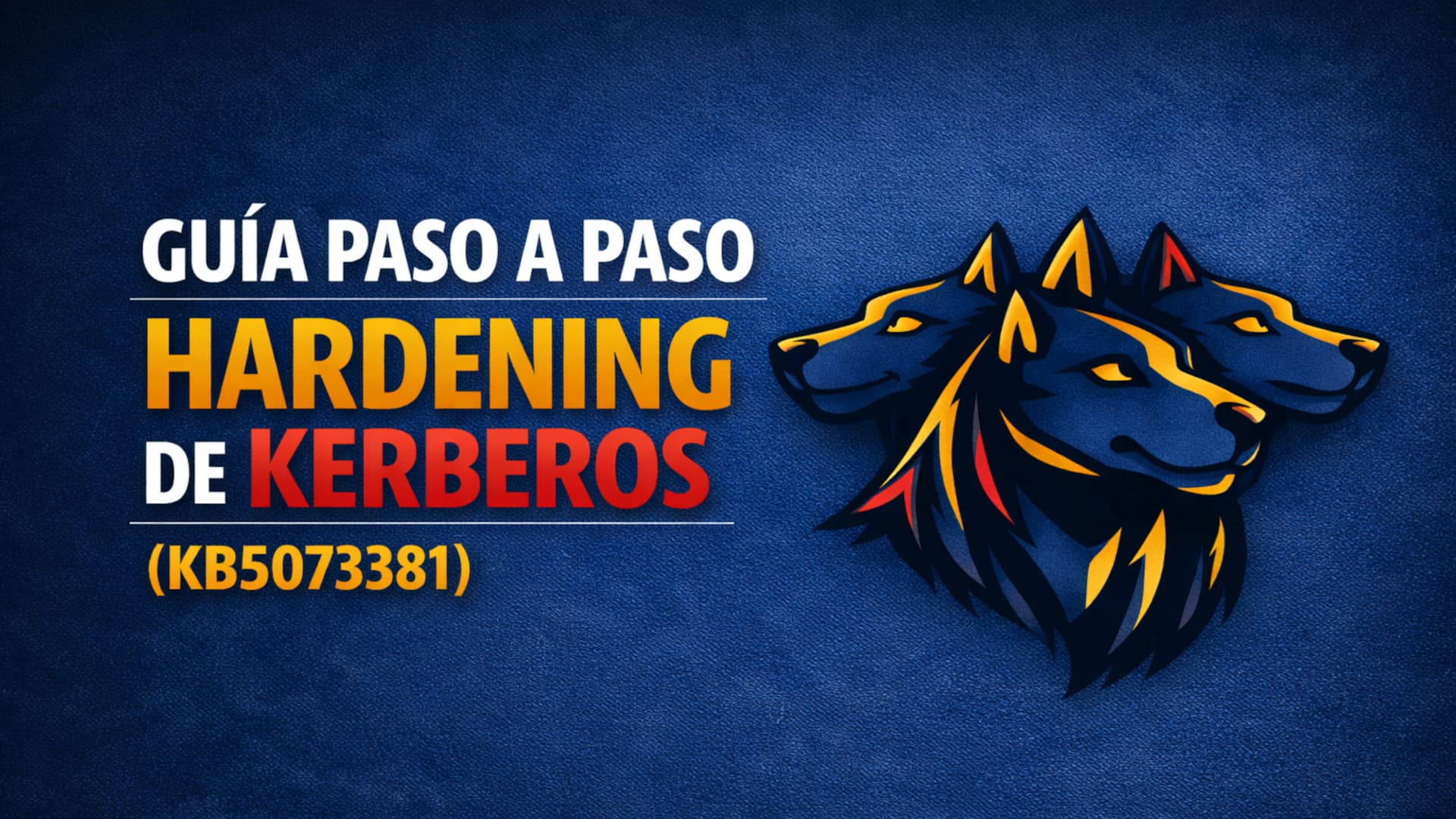 Guía paso a paso - Hardening de Kerberos (KB5073381)