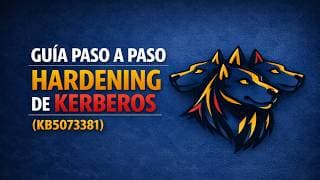 Guía paso a paso - Hardening de Kerberos (KB5073381)